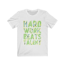 Load image into Gallery viewer, "Hard Works Beats Talent" T-shirt