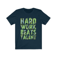 Load image into Gallery viewer, "Hard Works Beats Talent" T-shirt