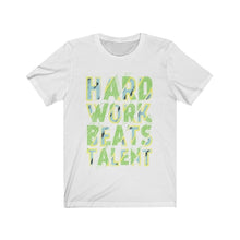 Laden Sie das Bild in den Galerie-Viewer, &quot;Hard Works Beats Talent&quot; T-shirt
