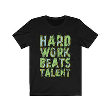 Laden Sie das Bild in den Galerie-Viewer, &quot;Hard Works Beats Talent&quot; T-shirt
